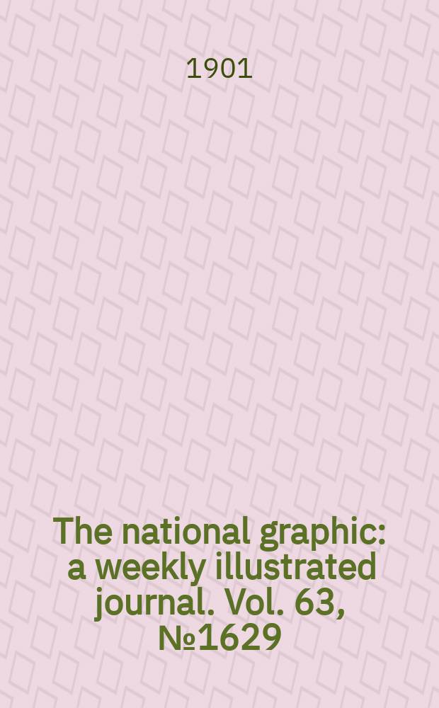 The national graphic : a weekly illustrated journal. Vol. 63, № 1629