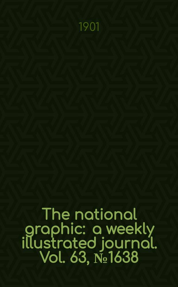 The national graphic : a weekly illustrated journal. Vol. 63, № 1638