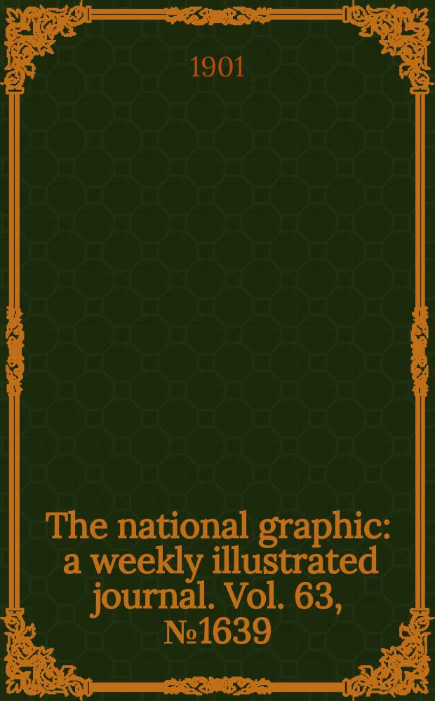 The national graphic : a weekly illustrated journal. Vol. 63, № 1639