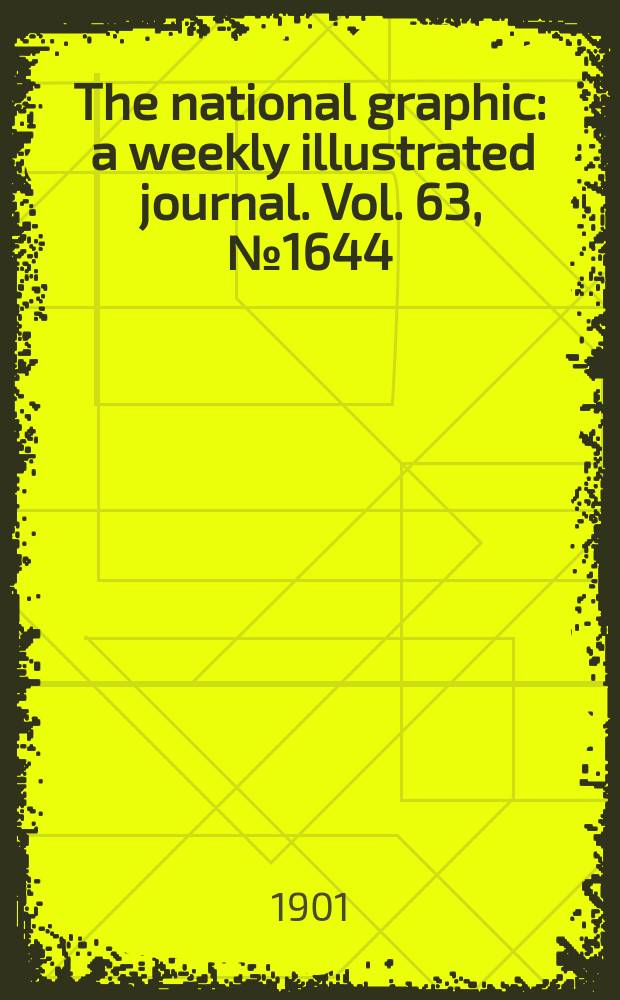 The national graphic : a weekly illustrated journal. Vol. 63, № 1644