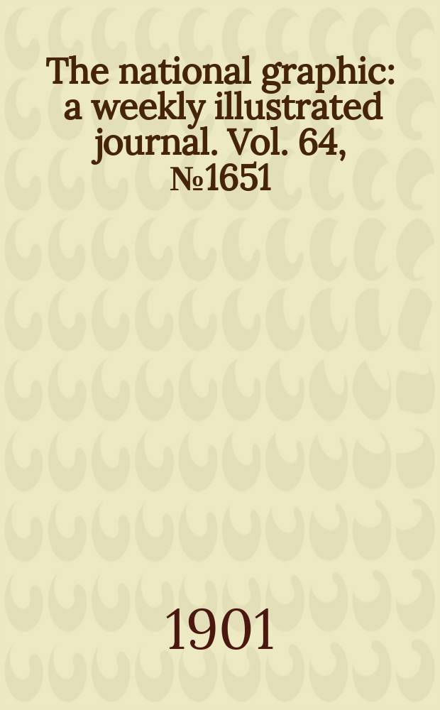 The national graphic : a weekly illustrated journal. Vol. 64, № 1651