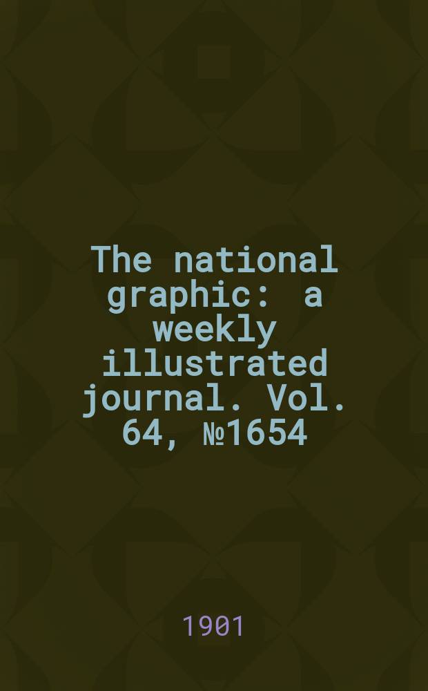 The national graphic : a weekly illustrated journal. Vol. 64, № 1654
