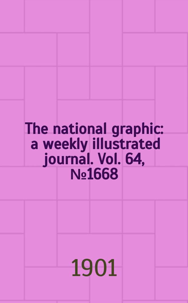 The national graphic : a weekly illustrated journal. Vol. 64, № 1668