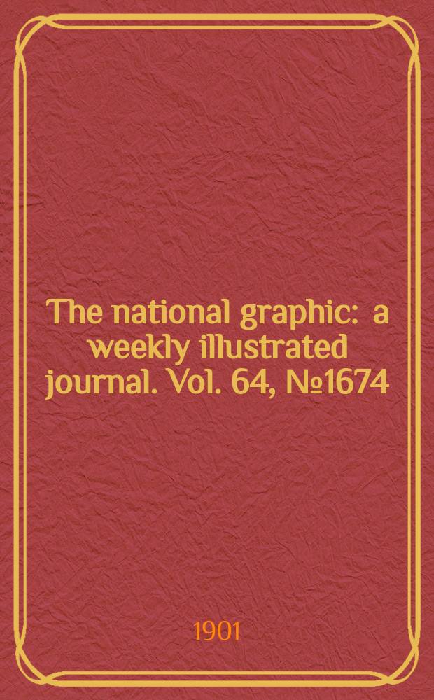 The national graphic : a weekly illustrated journal. Vol. 64, № 1674