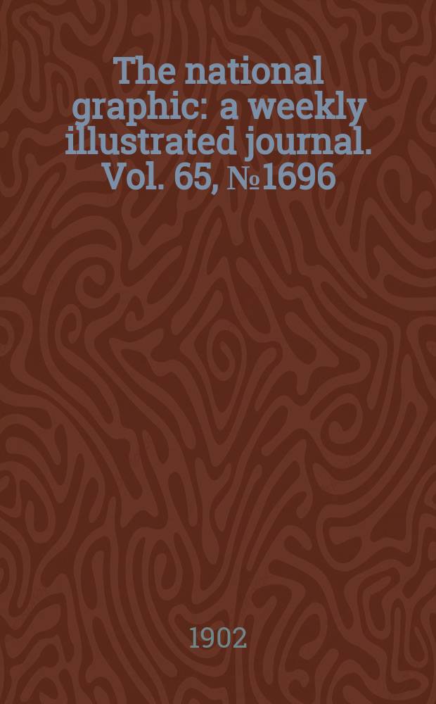 The national graphic : a weekly illustrated journal. Vol. 65, № 1696