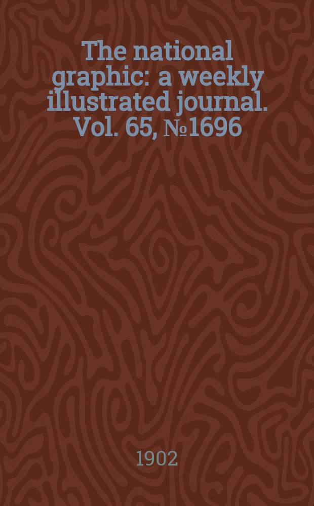 The national graphic : a weekly illustrated journal. Vol. 65, № 1696