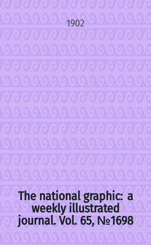 The national graphic : a weekly illustrated journal. Vol. 65, № 1698