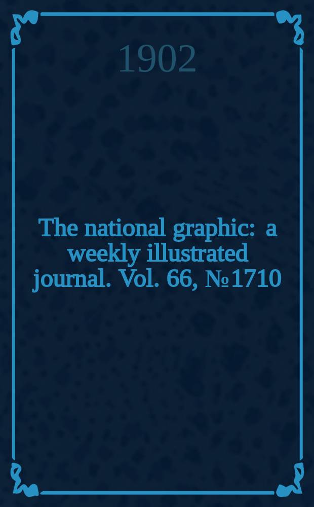 The national graphic : a weekly illustrated journal. Vol. 66, № 1710