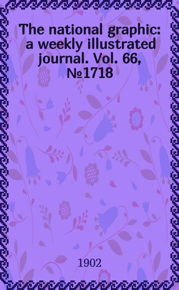 The national graphic : a weekly illustrated journal. Vol. 66, № 1718