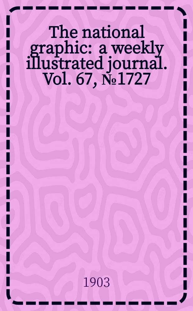 The national graphic : a weekly illustrated journal. Vol. 67, № 1727