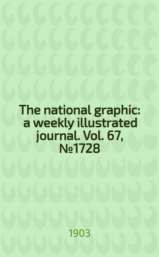 The national graphic : a weekly illustrated journal. Vol. 67, № 1728