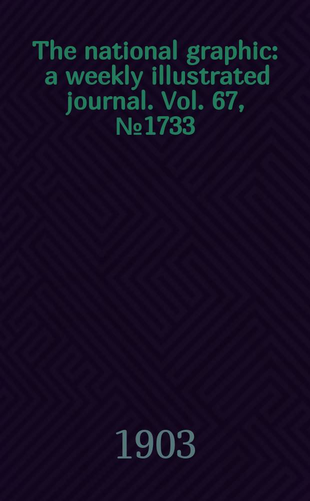 The national graphic : a weekly illustrated journal. Vol. 67, № 1733