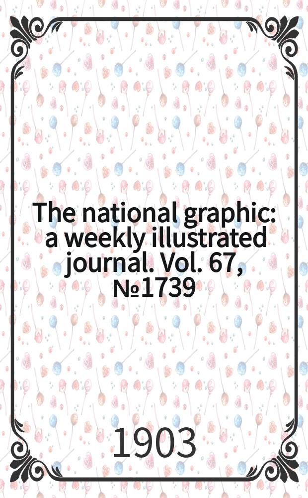 The national graphic : a weekly illustrated journal. Vol. 67, № 1739