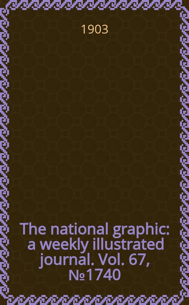 The national graphic : a weekly illustrated journal. Vol. 67, № 1740