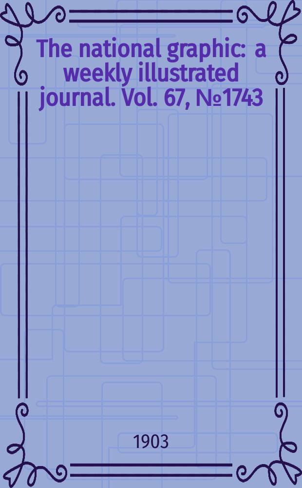 The national graphic : a weekly illustrated journal. Vol. 67, № 1743