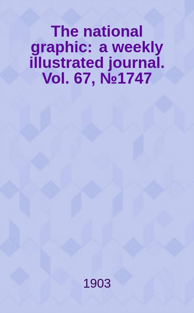 The national graphic : a weekly illustrated journal. Vol. 67, № 1747