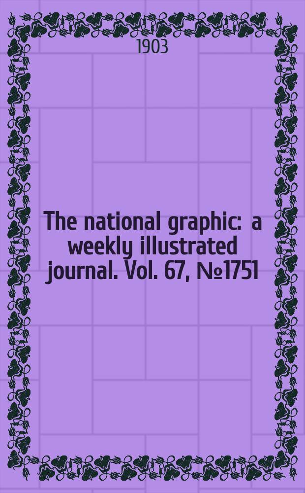 The national graphic : a weekly illustrated journal. Vol. 67, № 1751