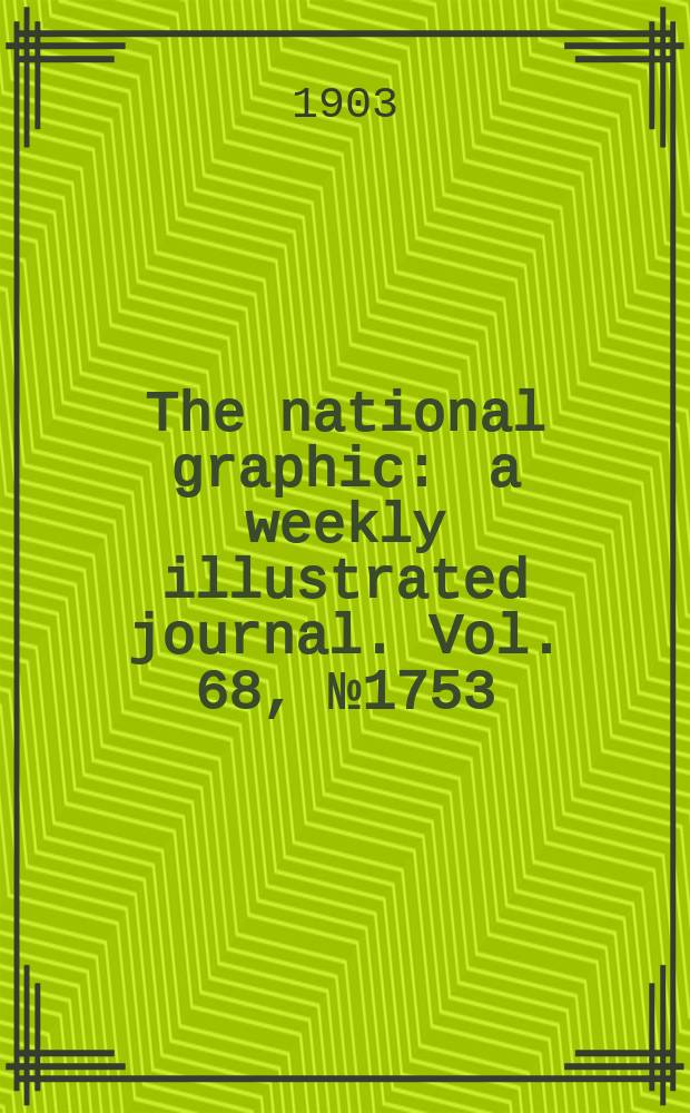 The national graphic : a weekly illustrated journal. Vol. 68, № 1753