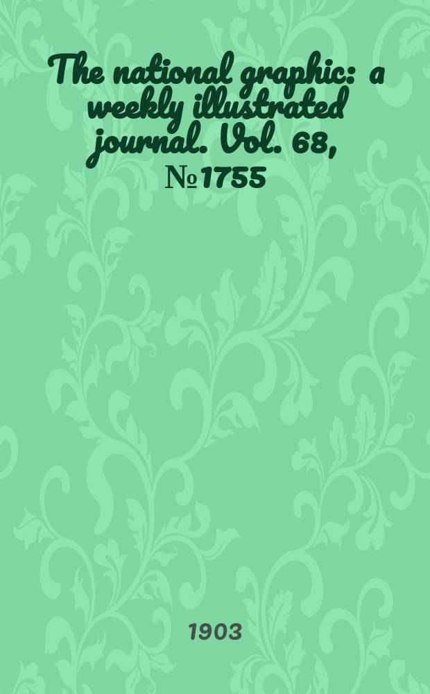 The national graphic : a weekly illustrated journal. Vol. 68, № 1755