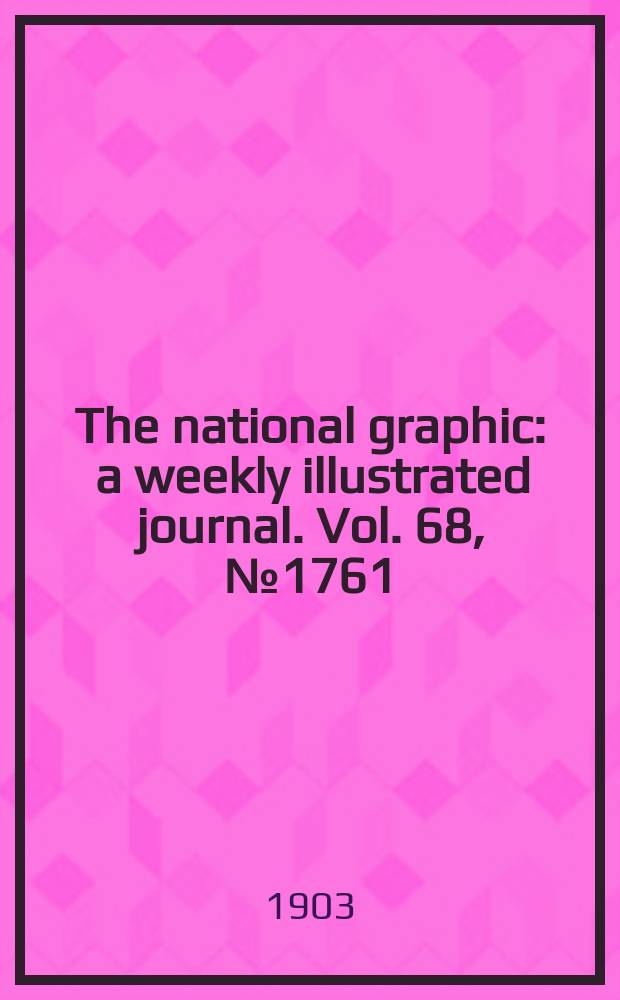 The national graphic : a weekly illustrated journal. Vol. 68, № 1761