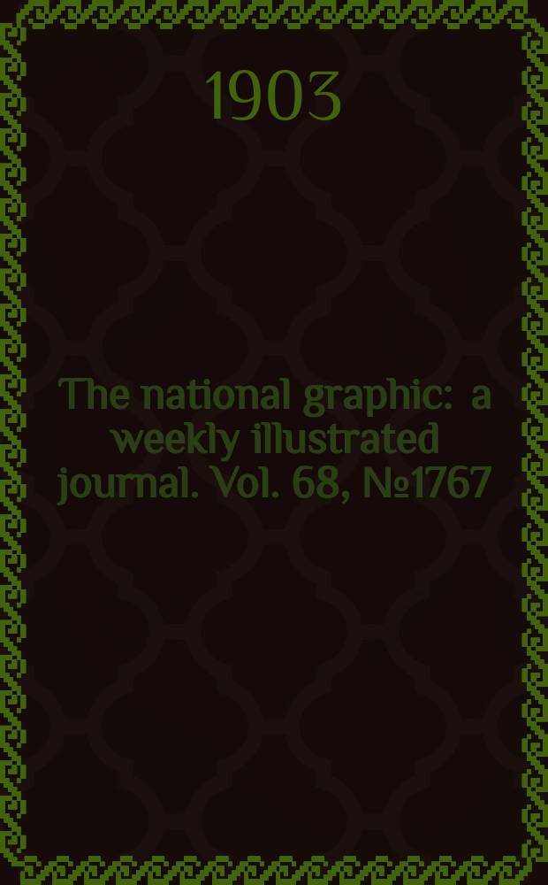 The national graphic : a weekly illustrated journal. Vol. 68, № 1767