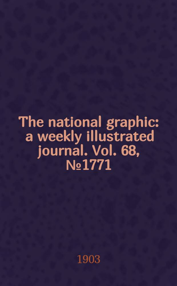 The national graphic : a weekly illustrated journal. Vol. 68, № 1771