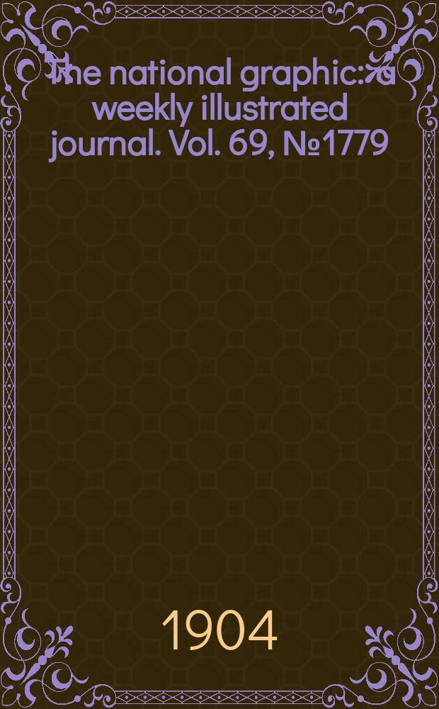 The national graphic : a weekly illustrated journal. Vol. 69, № 1779