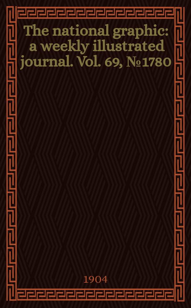 The national graphic : a weekly illustrated journal. Vol. 69, № 1780