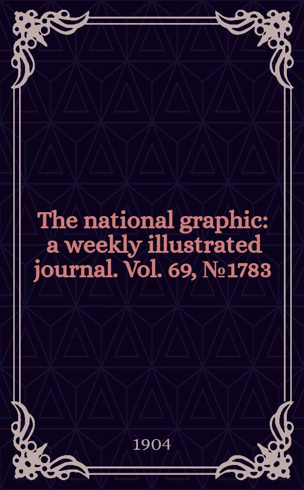 The national graphic : a weekly illustrated journal. Vol. 69, № 1783