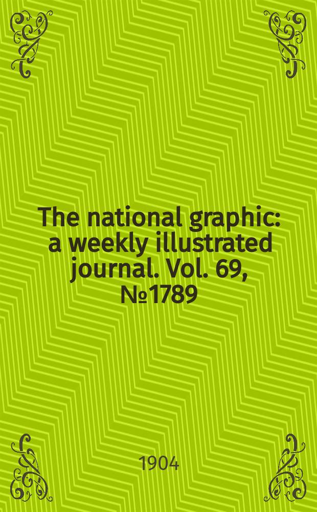 The national graphic : a weekly illustrated journal. Vol. 69, № 1789