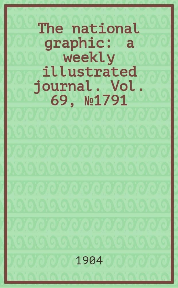 The national graphic : a weekly illustrated journal. Vol. 69, № 1791