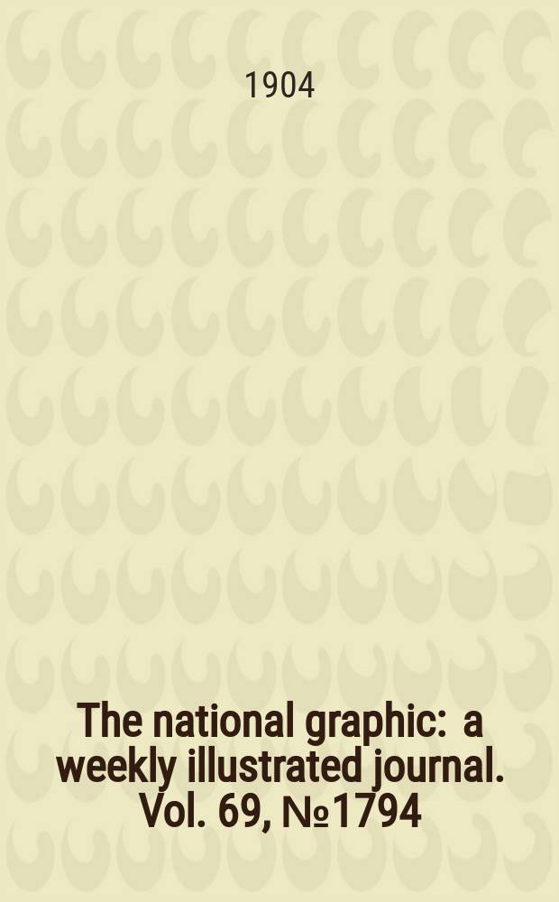 The national graphic : a weekly illustrated journal. Vol. 69, № 1794