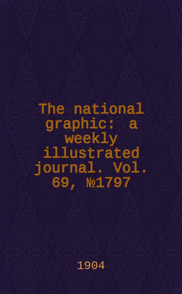 The national graphic : a weekly illustrated journal. Vol. 69, № 1797