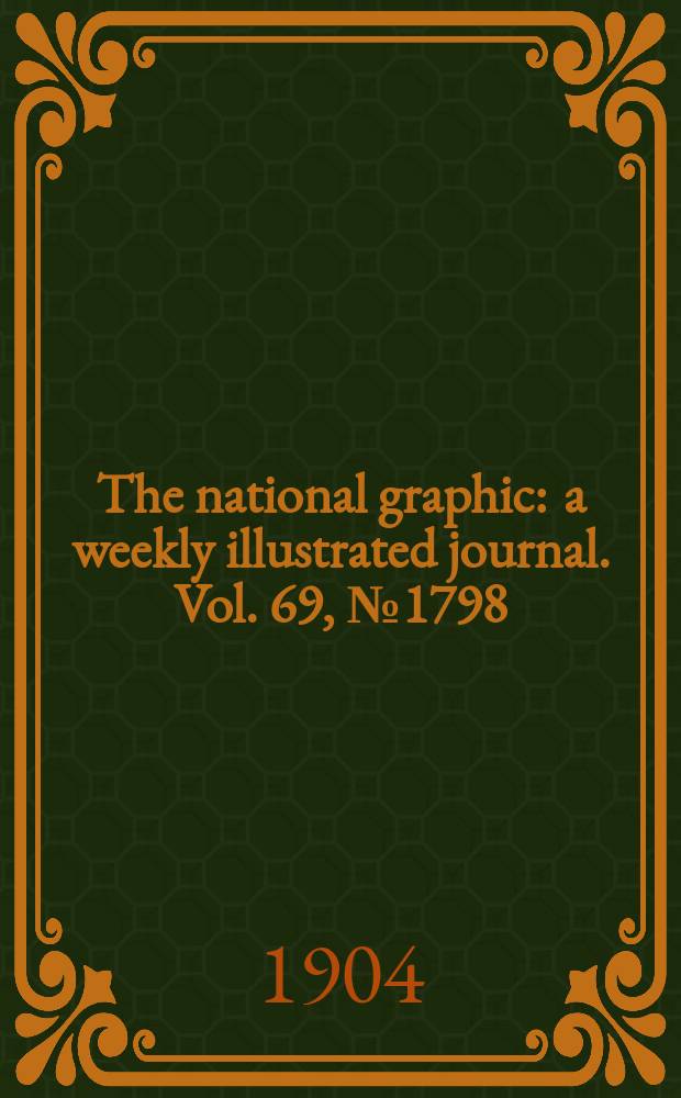 The national graphic : a weekly illustrated journal. Vol. 69, № 1798