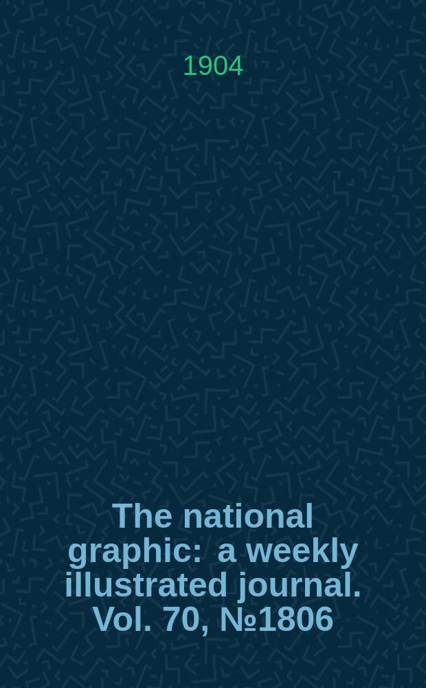 The national graphic : a weekly illustrated journal. Vol. 70, № 1806