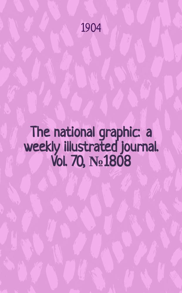 The national graphic : a weekly illustrated journal. Vol. 70, № 1808