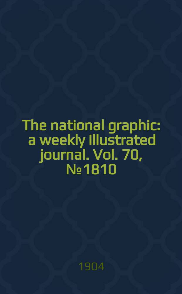 The national graphic : a weekly illustrated journal. Vol. 70, № 1810