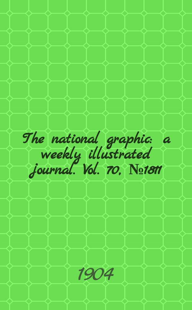 The national graphic : a weekly illustrated journal. Vol. 70, № 1811