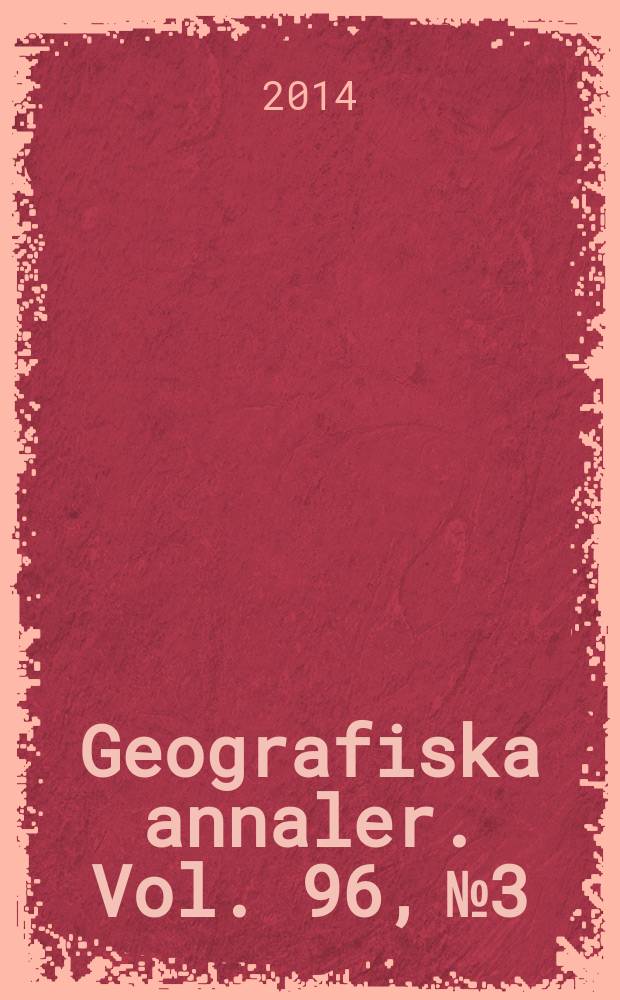 Geografiska annaler. Vol. 96, № 3