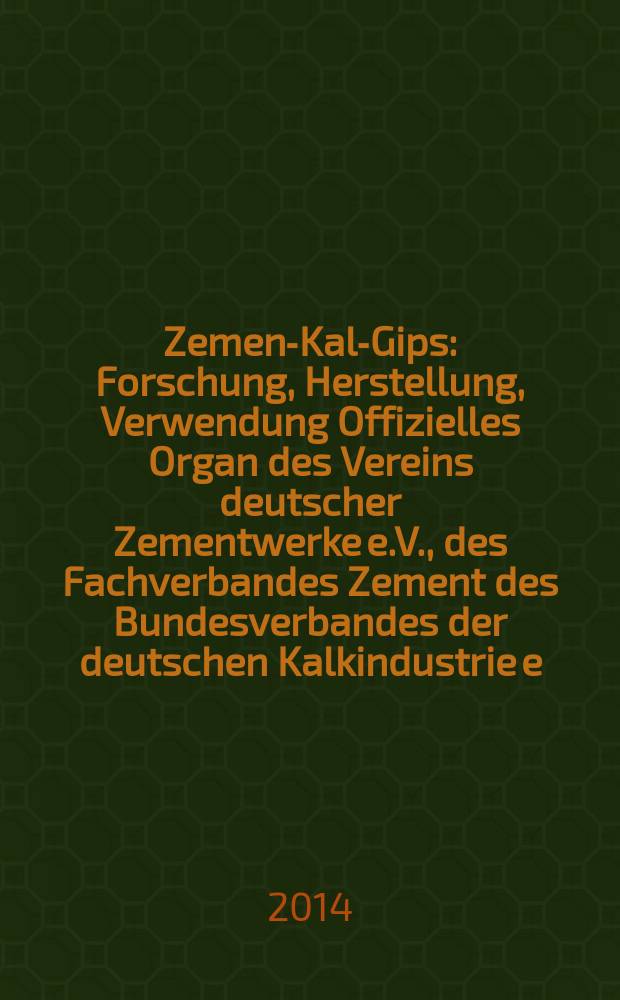 Zement- Kalk- Gips : Forschung, Herstellung, Verwendung Offizielles Organ des Vereins deutscher Zementwerke e.V., des Fachverbandes Zement des Bundesverbandes der deutschen Kalkindustrie e.V., des Deutschen Gipsvereins e.V. Vol. 67 (vol. 103 "Zement"), iss. 9