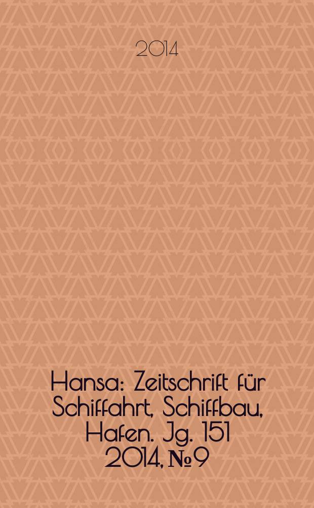 Hansa : Zeitschrift für Schiffahrt, Schiffbau, Hafen. Jg. 151 2014, № 9