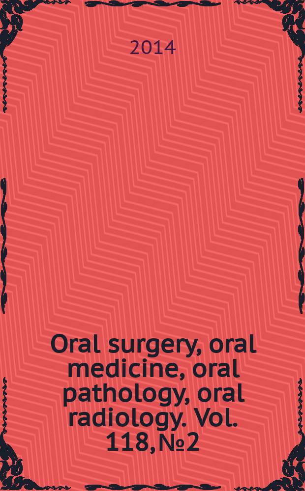 Oral surgery, oral medicine, oral pathology, oral radiology. Vol. 118, № 2