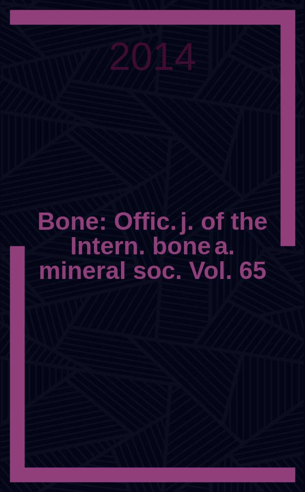 Bone : Offic. j. of the Intern. bone a. mineral soc. Vol. 65