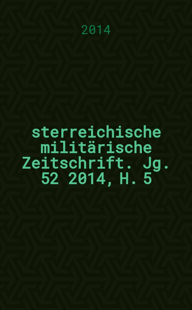 Österreichische militärische Zeitschrift. Jg. 52 2014, H. 5