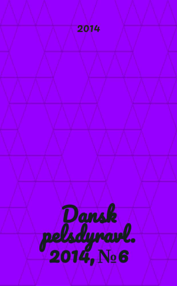 Dansk pelsdyravl. 2014, № 6