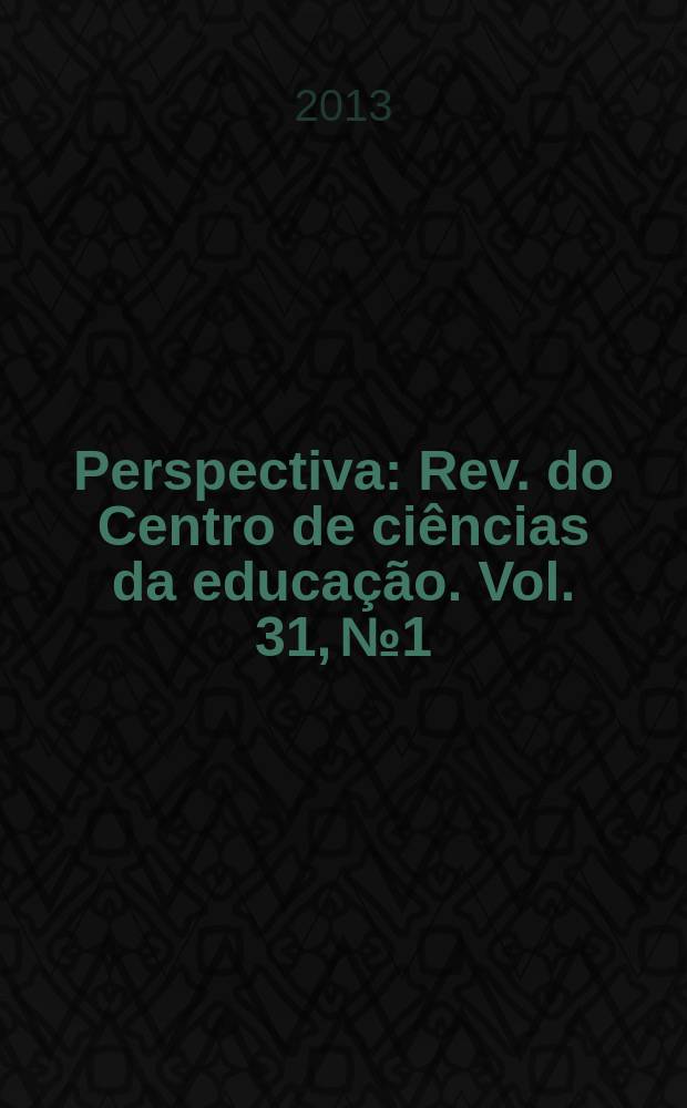 Perspectiva : Rev. do Centro de ciências da educação. Vol. 31, № 1