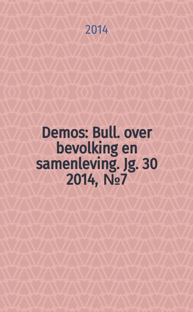 Demos : Bull. over bevolking en samenleving. Jg. 30 2014 , № 7