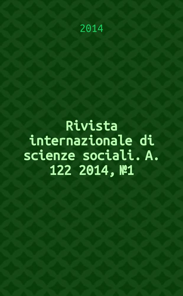 Rivista internazionale di scienze sociali. A. 122 2014, № 1