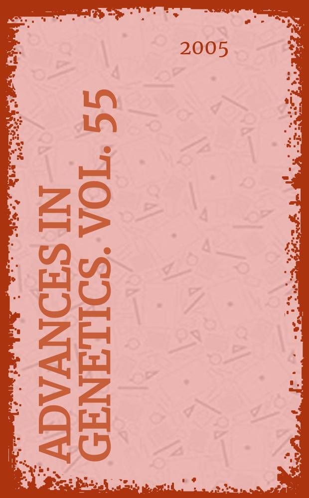 Advances in genetics. Vol. 55