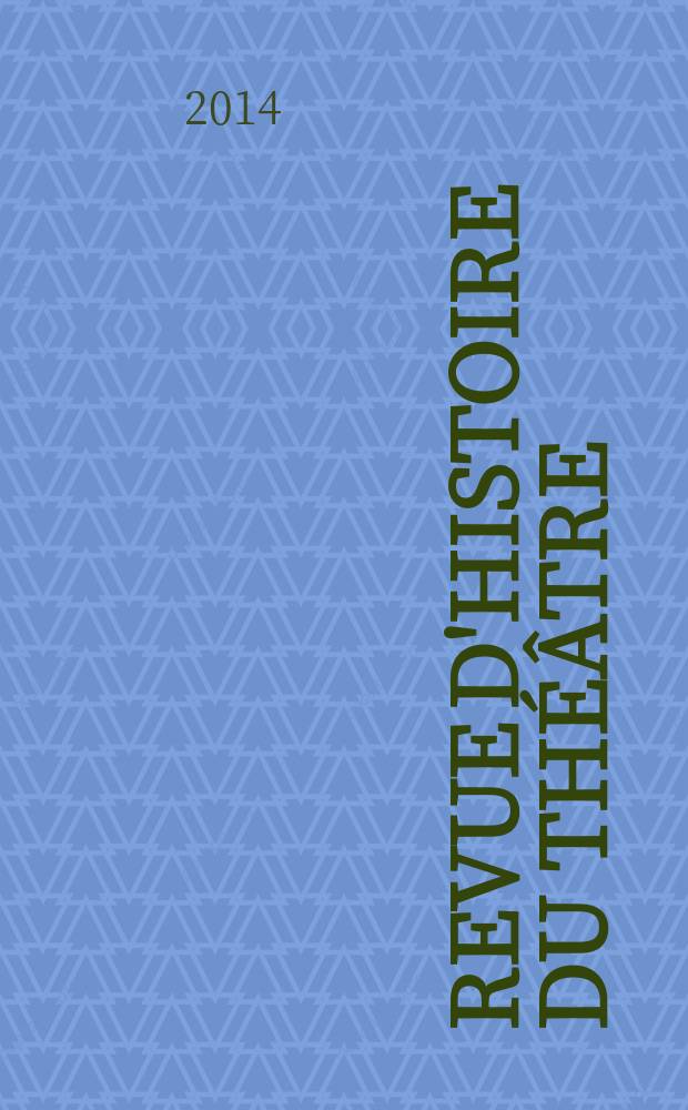 Revue d'histoire du théâtre : Publ. de la Soc. d'histoire du théâtre. A. 66 2014, № 2 (262) : Théâtre Pigalle = Театр Пигаль